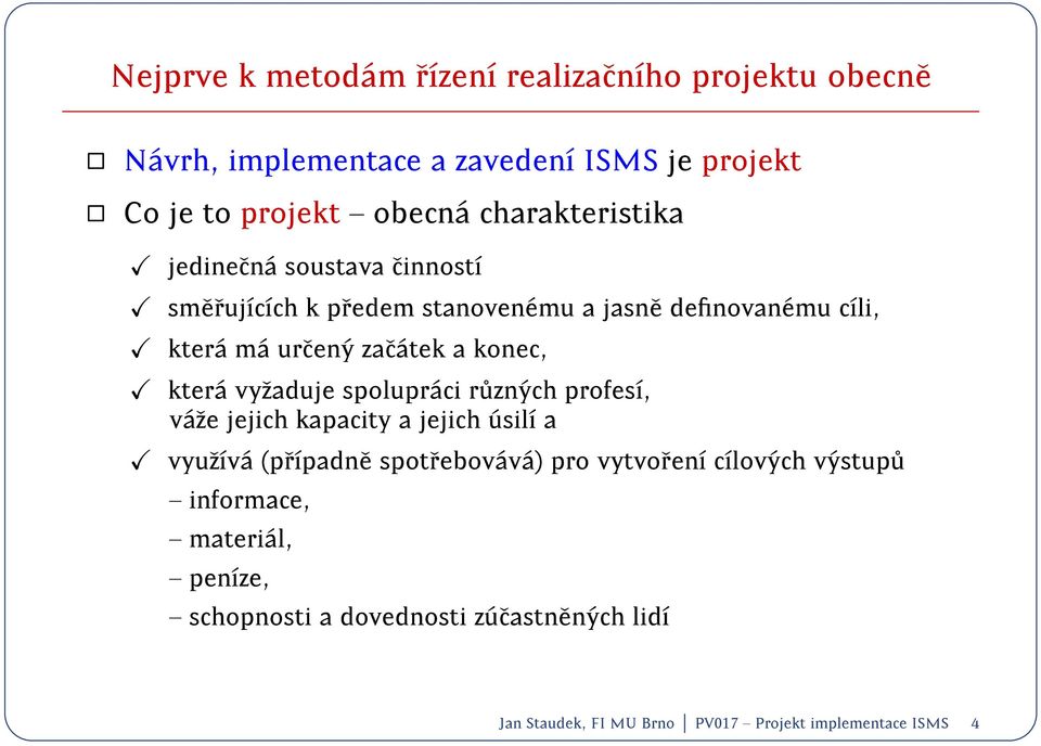 kter a vyzaduje spolupr aci r uzn ych profes, v aze jejich kapacity a jejich usil a vyuzv a (prpadn e spotrebov av a) pro vytvoren clov ych