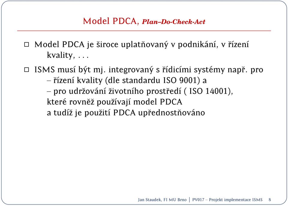 pro { rzen kvality (dle standardu ISO 9001) a { pro udrzov an zivotnho prostred ( ISO 14001),