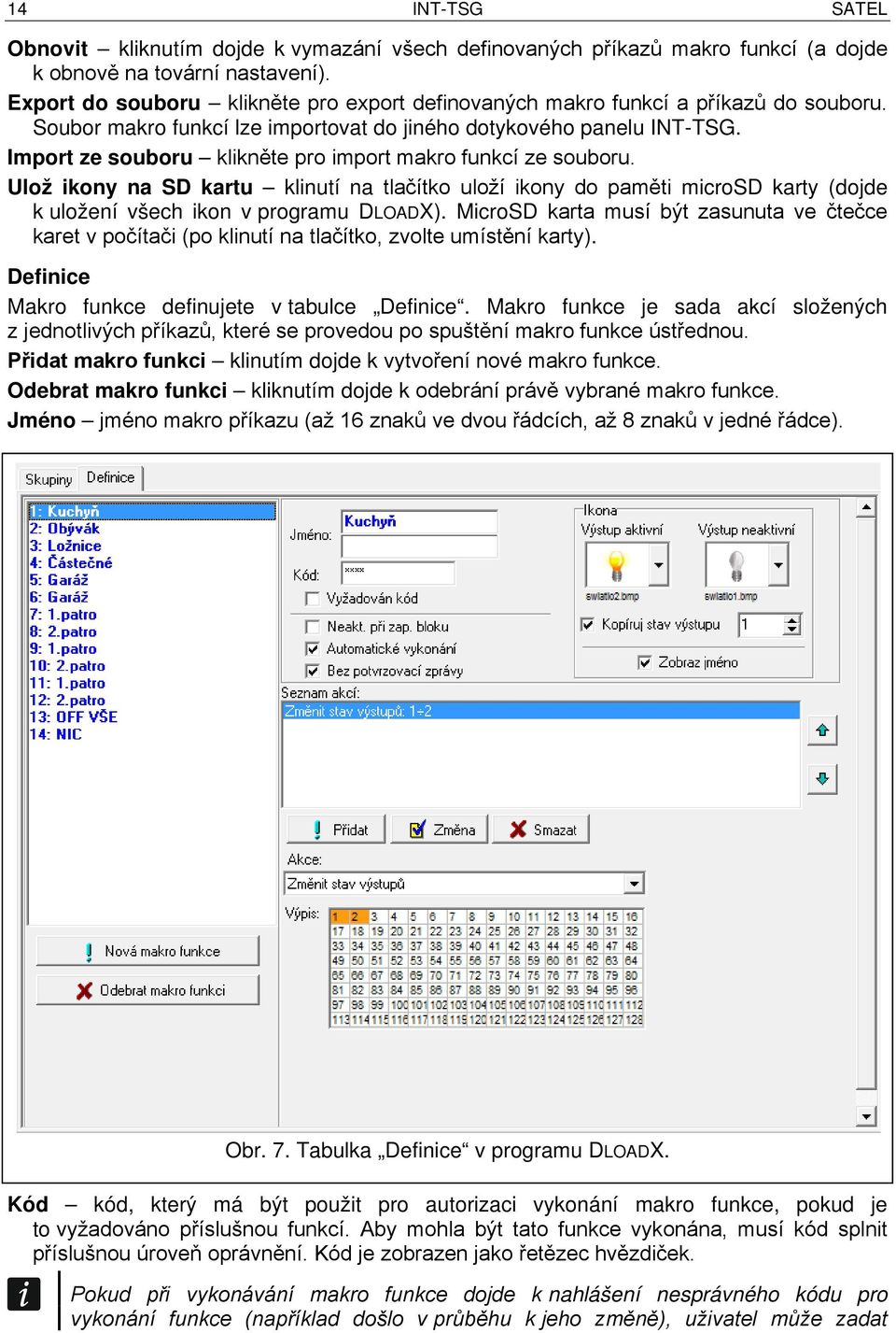 Import ze souboru klikněte pro import makro funkcí ze souboru. Ulož ikony na SD kartu klinutí na tlačítko uloží ikony do paměti microsd karty (dojde k uložení všech ikon v programu DLOADX).