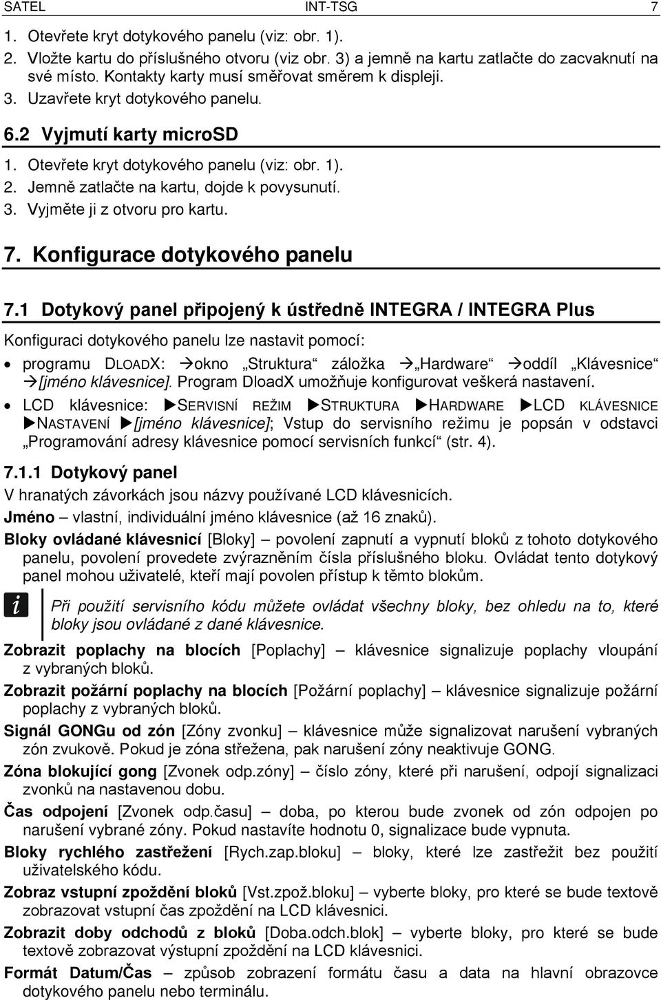 Jemně zatlačte na kartu, dojde k povysunutí. 3. Vyjměte ji z otvoru pro kartu. 7. Konfigurace dotykového panelu 7.