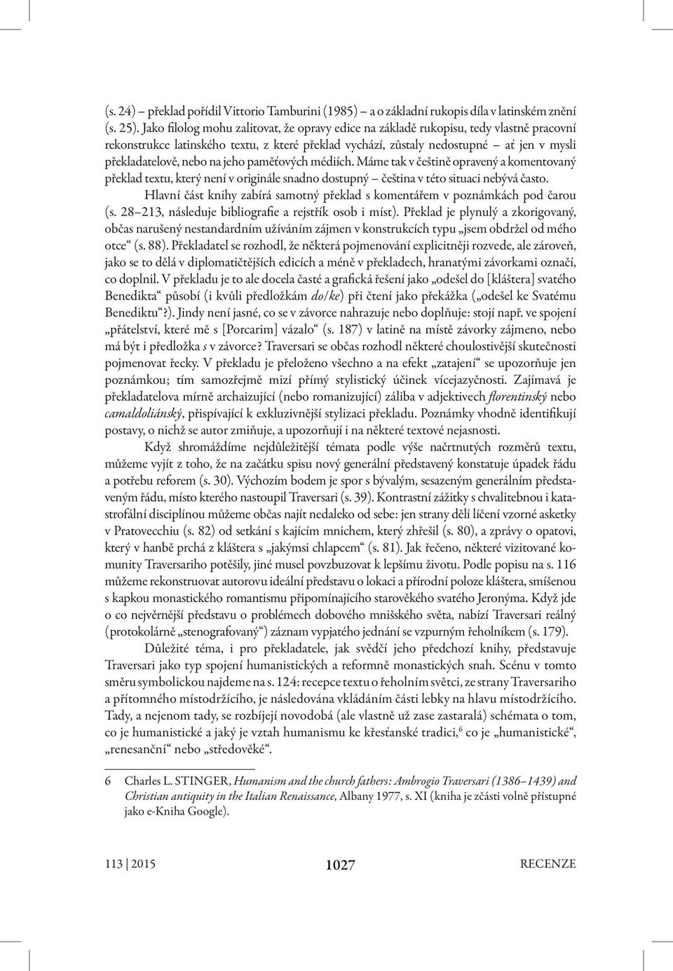 na jeho paměťových médiích. Máme tak v češtině opravený a komentovaný překlad textu, který není v originále snadno dostupný čeština v této situaci nebývá často.