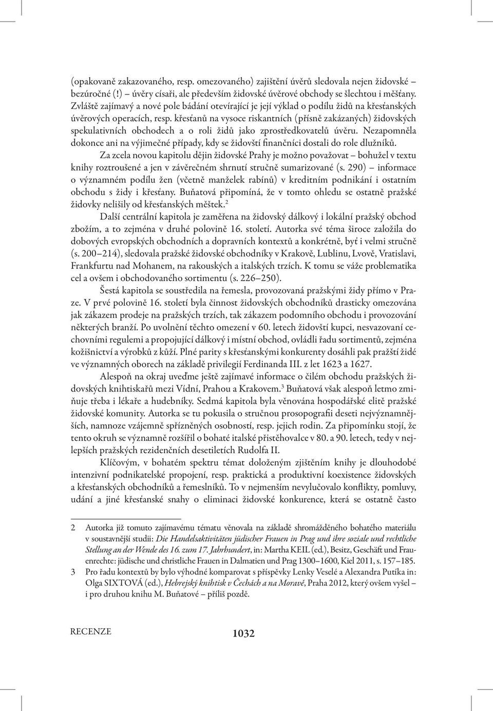 křesťanů na vysoce riskantních (přísně zakázaných) židovských spekulativních obchodech a o roli židů jako zprostředkovatelů úvěru.