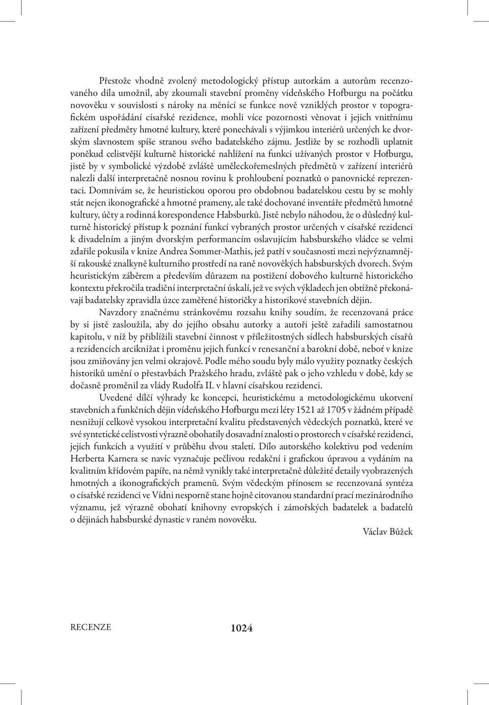 určených ke dvorským slavnostem spíše stranou svého badatelského zájmu.