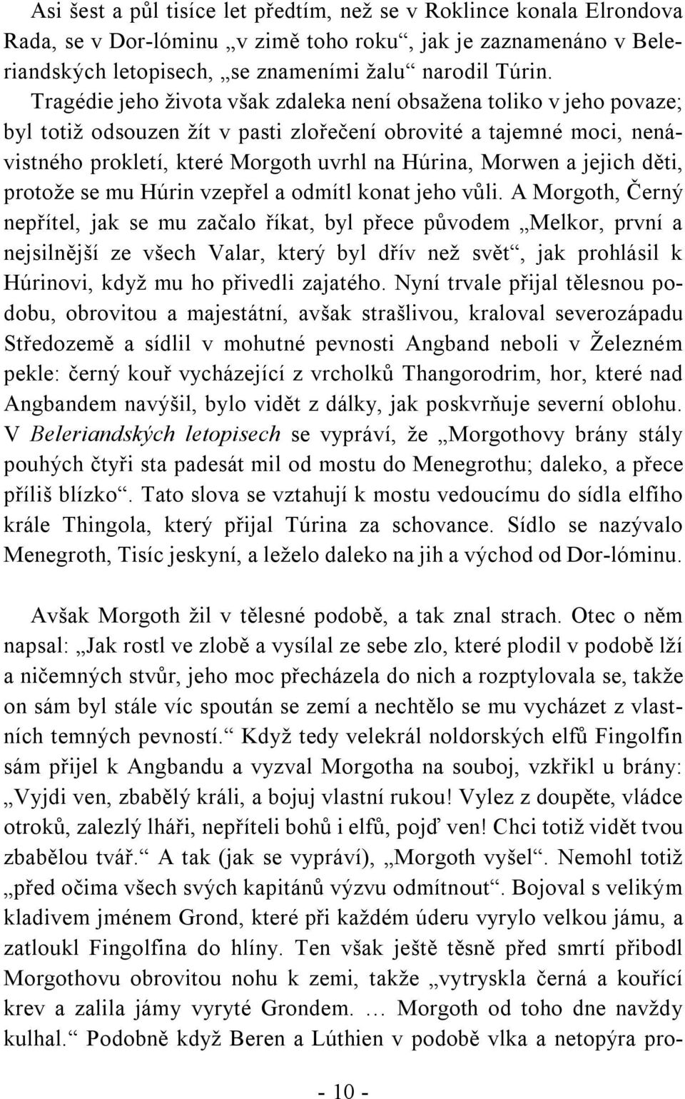 jejich děti, protože se mu Húrin vzepřel a odmítl konat jeho vůli.