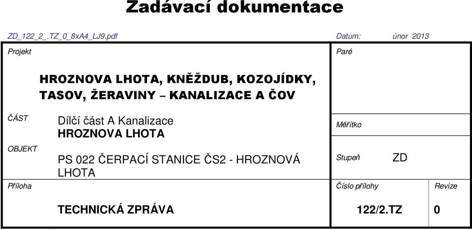 KOZOJÍDKY, TASOV, ŽERAVINY KANALIZACE A ČOV Dílčí část A Kanalizace HROZNOVA