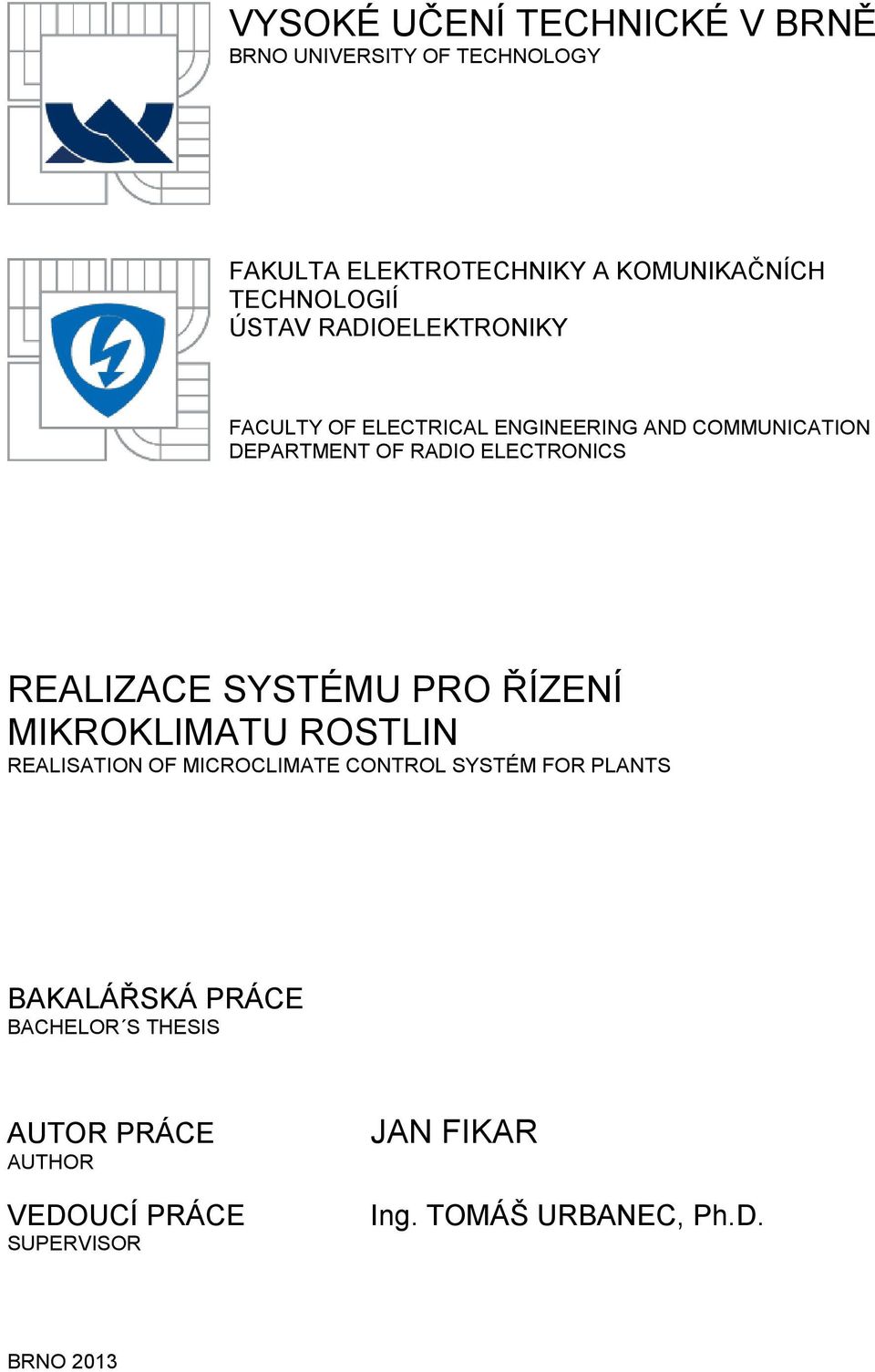 REALIZACE SYSTÉMU PRO ŘÍZENÍ MIKROKLIMATU ROSTLIN REALISATION OF MICROCLIMATE CONTROL SYSTÉM FOR PLANTS