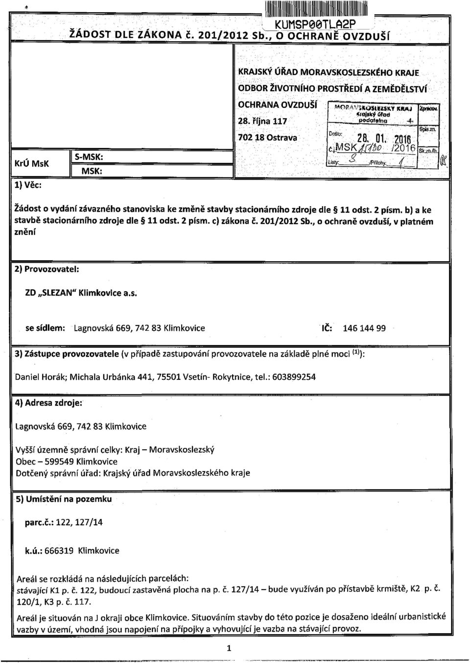 Žádost o vydání závazného stanoviska ke změně stavby stacionárního zdroje dle 11 odst. 2 písm. b) a ke stavbě stacionárního zdroje dle 11 odst. 2 písm. c) zákona č. 201/2012 Sb.