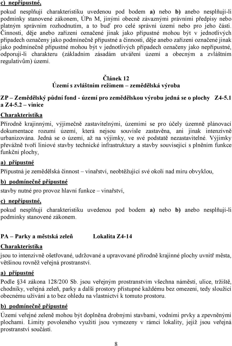 Článek 12 Území s zvláštním režimem zemědělská výroba ZP Zemědělský půdní fond - území pro zemědělskou výrobu jedná se o plochy Z4-5.1 a Z4-5.