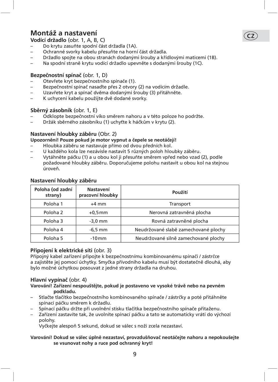 1, D) Otevřete kryt bezpečnostního spínače (1). Bezpečnostní spínač nasaďte přes 2 otvory (2) na vodícím držadle. Uzavřete kryt a spínač dvěma dodanými šrouby (3) přitáhněte.