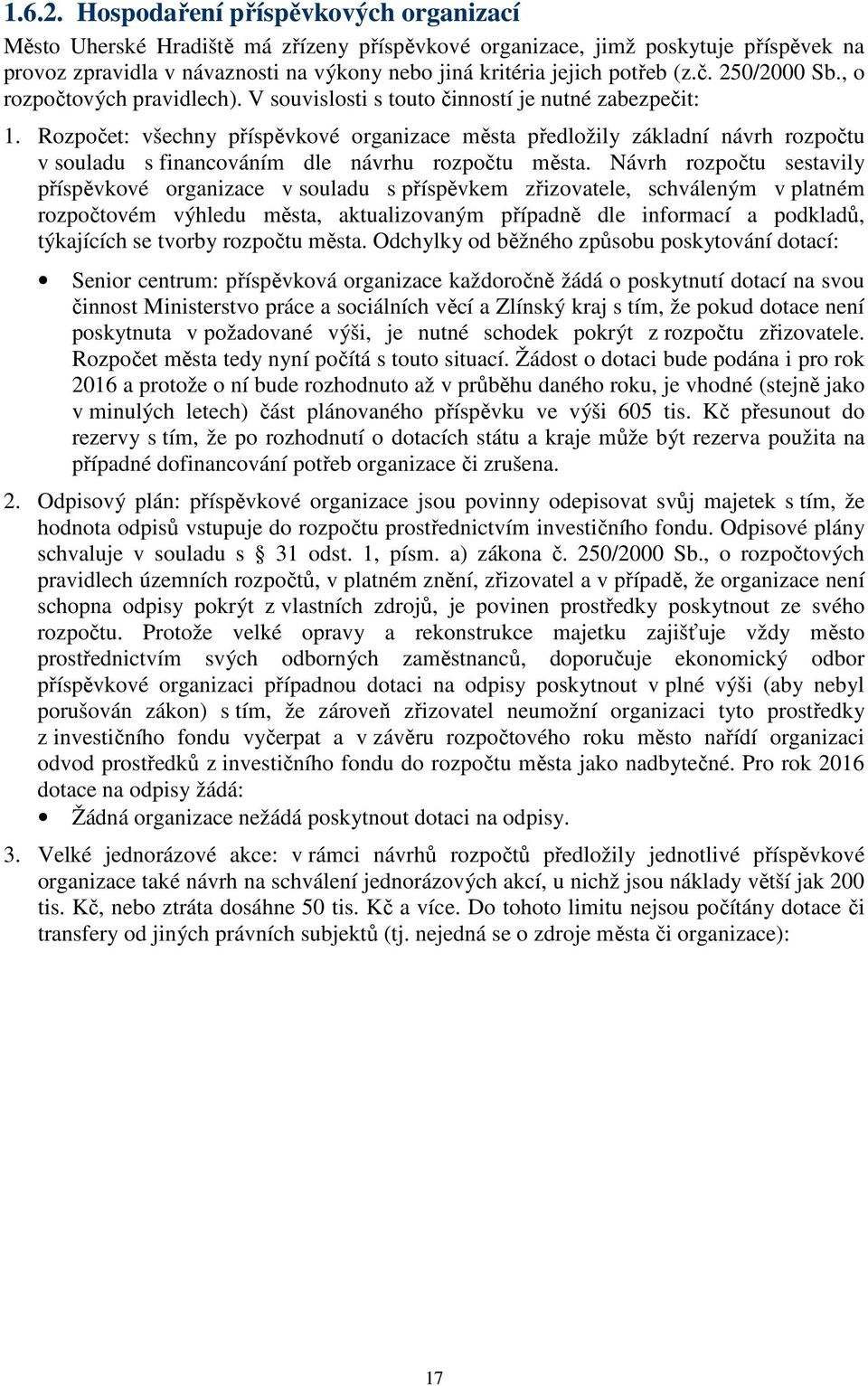 č. 250/2000 Sb., o rozpočtových pravidlech). V souvislosti s touto činností je nutné zabezpečit: 1.