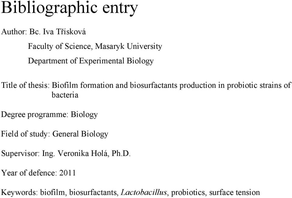 thesis: Biofilm formation and biosurfactants production in probiotic strains of bacteria Degree