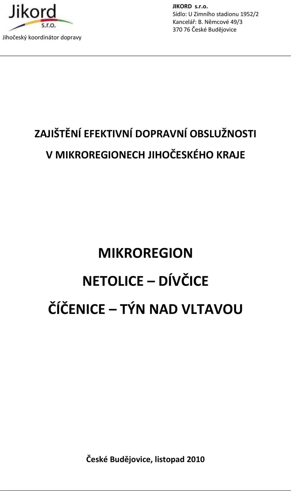 MIKROREGION NETOLICE DÍVČICE ČÍČENICE