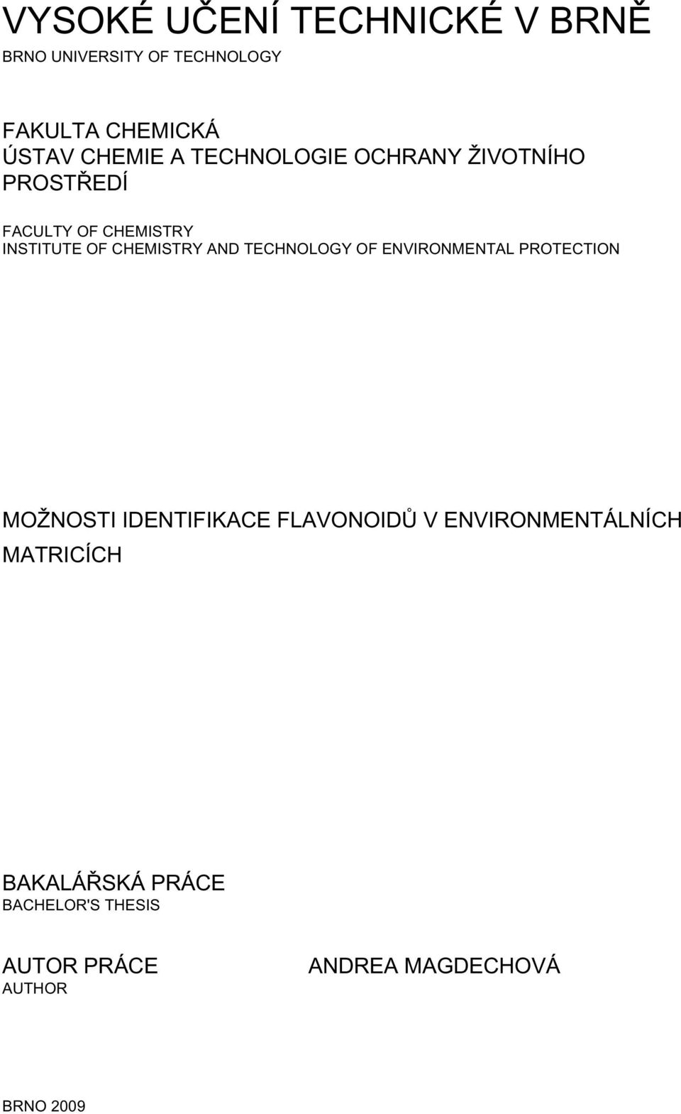 TECHNOLOGY OF ENVIRONMENTAL PROTECTION MOŽNOSTI IDENTIFIKACE FLAVONOIDŮ V