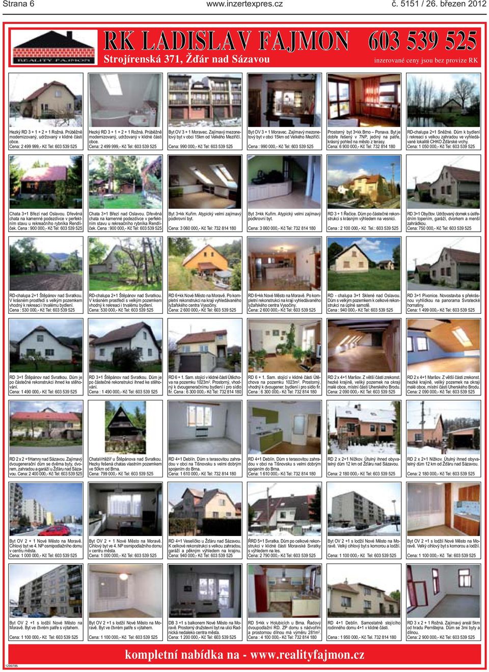mezonetový byt v obci 15km od Velkého Meziříčí Cena: 990 000,- Kč Tel: 603 539 525 Byt OV 3 + 1 Moravec Zajímavý mezonetový byt v obci 15km od Velkého Meziříčí Cena : 990 000,- Kč Tel: 603 539 525