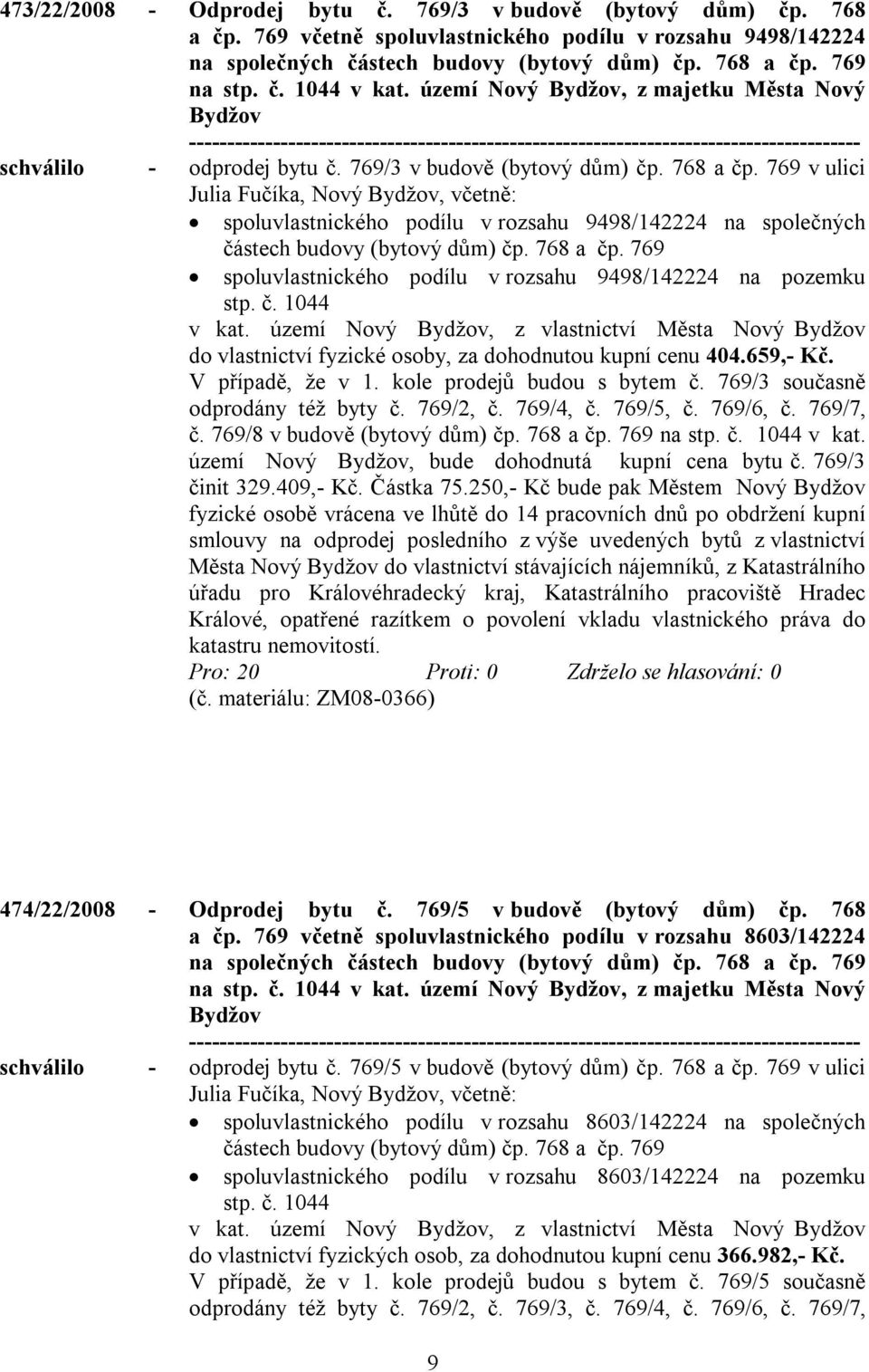 769 v ulici Julia Fučíka, Nový, včetně: spoluvlastnického podílu v rozsahu 9498/142224 na společných částech budovy (bytový dům) čp. 768 a čp.