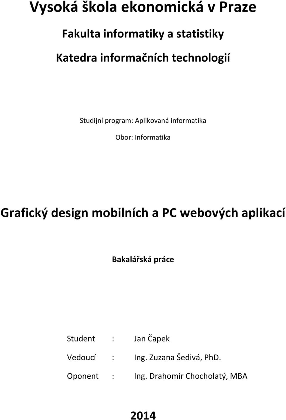 Informatika Grafický design mobilních a PC webových aplikací Bakalářská práce