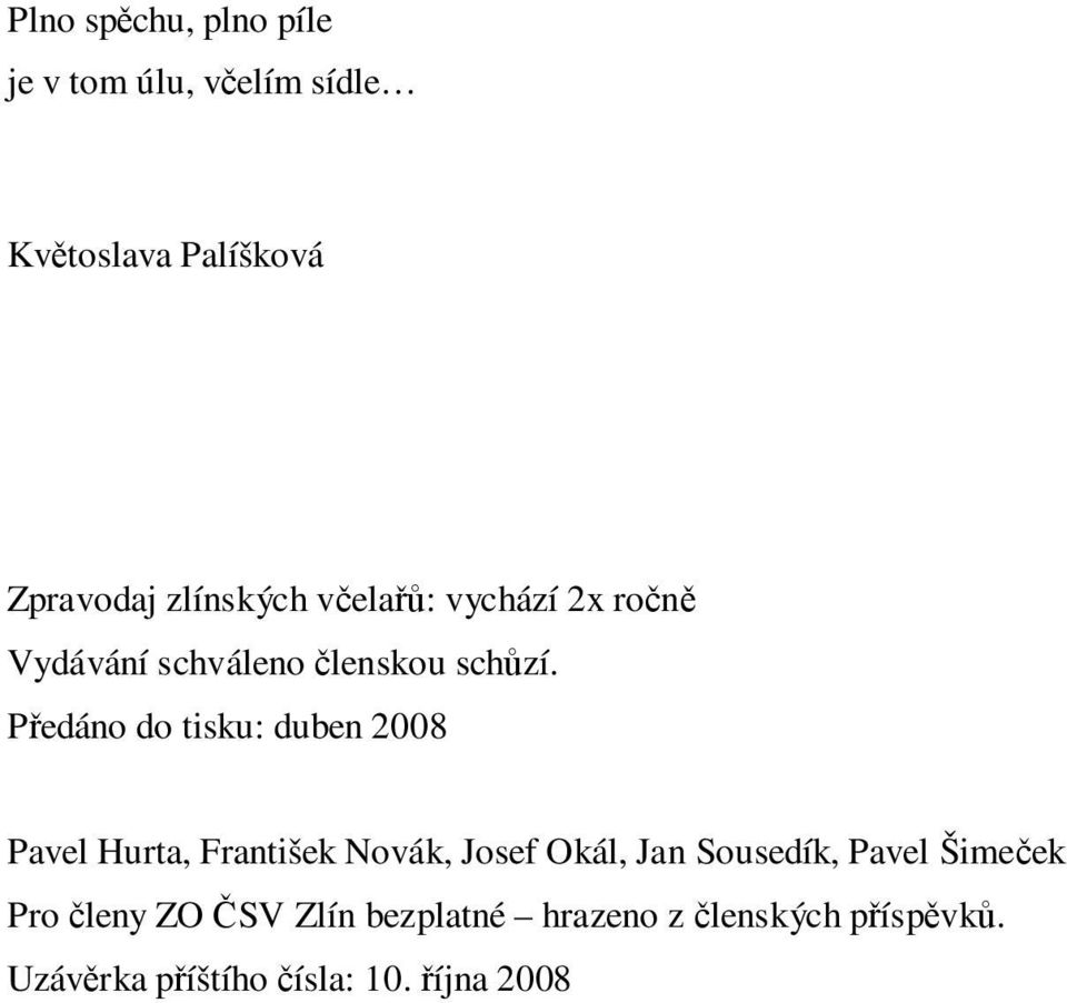 Předáno do tisku: duben 2008 Pavel Hurta, František Novák, Josef Okál, Jan Sousedík,