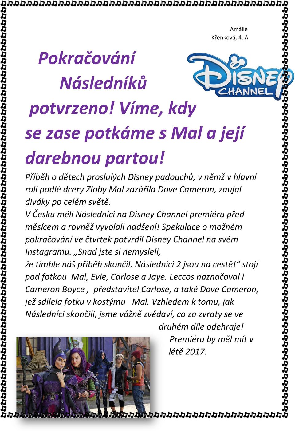 V Česku měli Následníci na Disney Channel premiéru před měsícem a rovněž vyvolali nadšení! Spekulace o možném pokračování ve čtvrtek potvrdil Disney Channel na svém Instagramu.