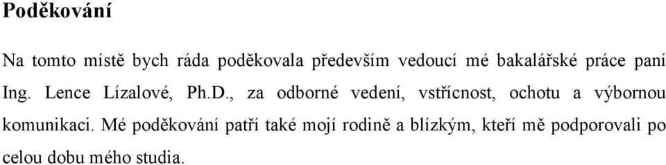 , za odborné vedení, vstřícnost, ochotu a výbornou komunikaci.