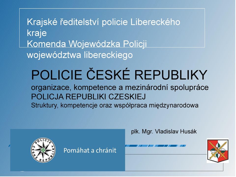 kompetence a mezinárodní spolupráce POLICJA REPUBLIKI CZESKIEJ