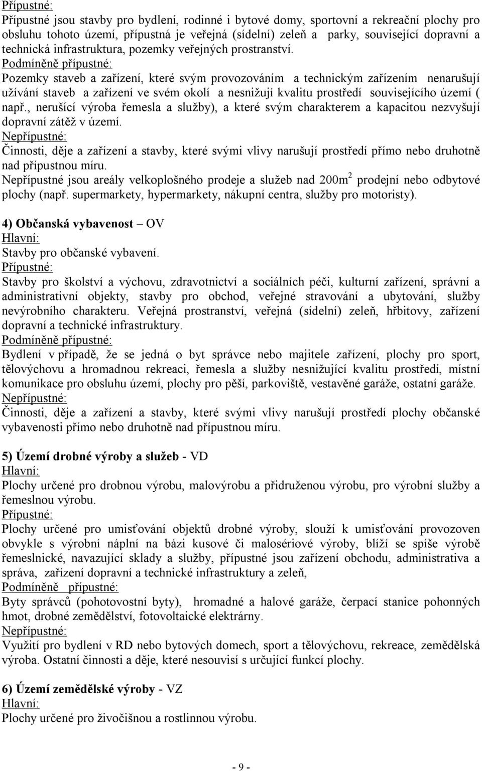 Pozemky staveb a zařízení, které svým provozováním a technickým zařízením nenarušují užívání staveb a zařízení ve svém okolí a nesnižují kvalitu prostředí souvisejícího území ( např.