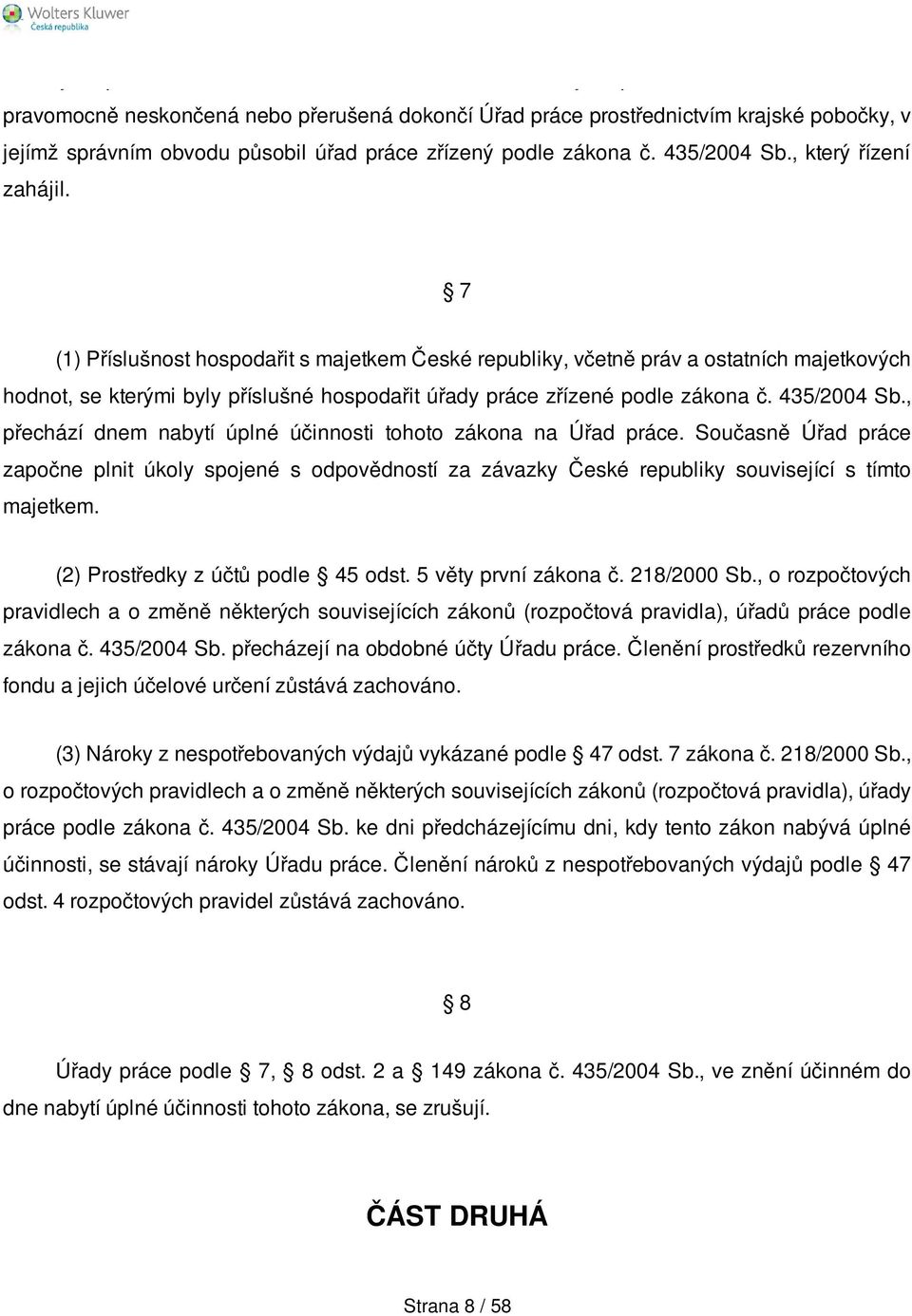 č. 435/2004 Sb., který řízení zahájil.