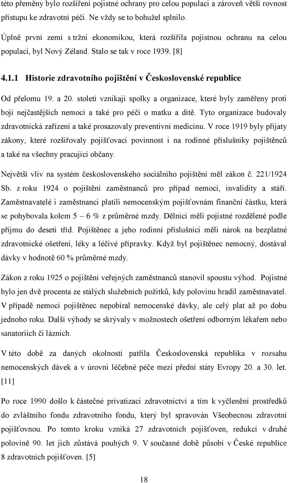 39. [8] 4.1.1 Historie zdravotního pojištění v Československé republice Od přelomu 19. a 20.