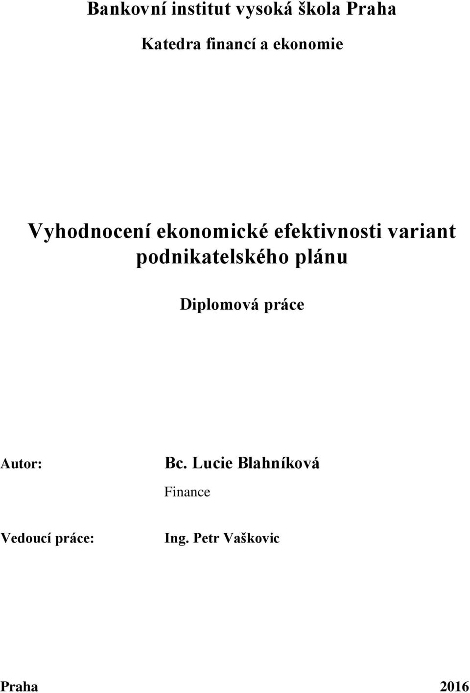 podnikatelského plánu Diplomová práce Autor: Bc.