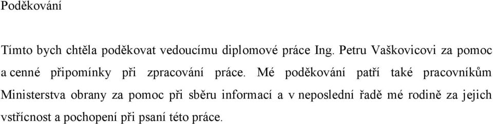 Mé poděkování patří také pracovníkům Ministerstva obrany za pomoc při sběru