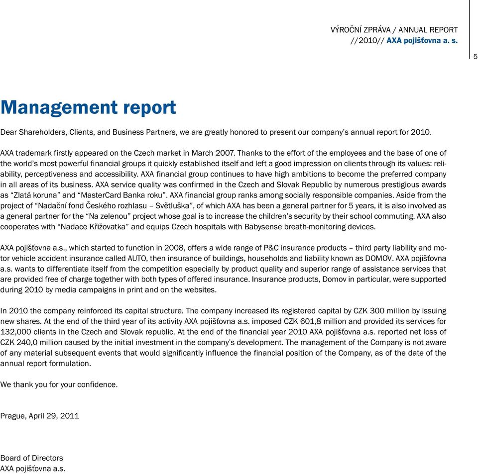 AXA trademark firstly appeared on the Czech market in March 2007.