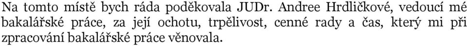 práce, za její ochotu, trpělivost, cenné rady