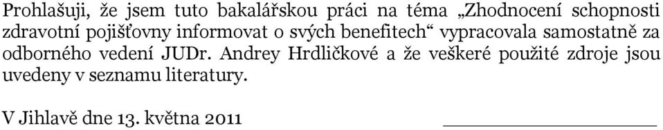 vypracovala samostatně za odborného vedení JUDr.