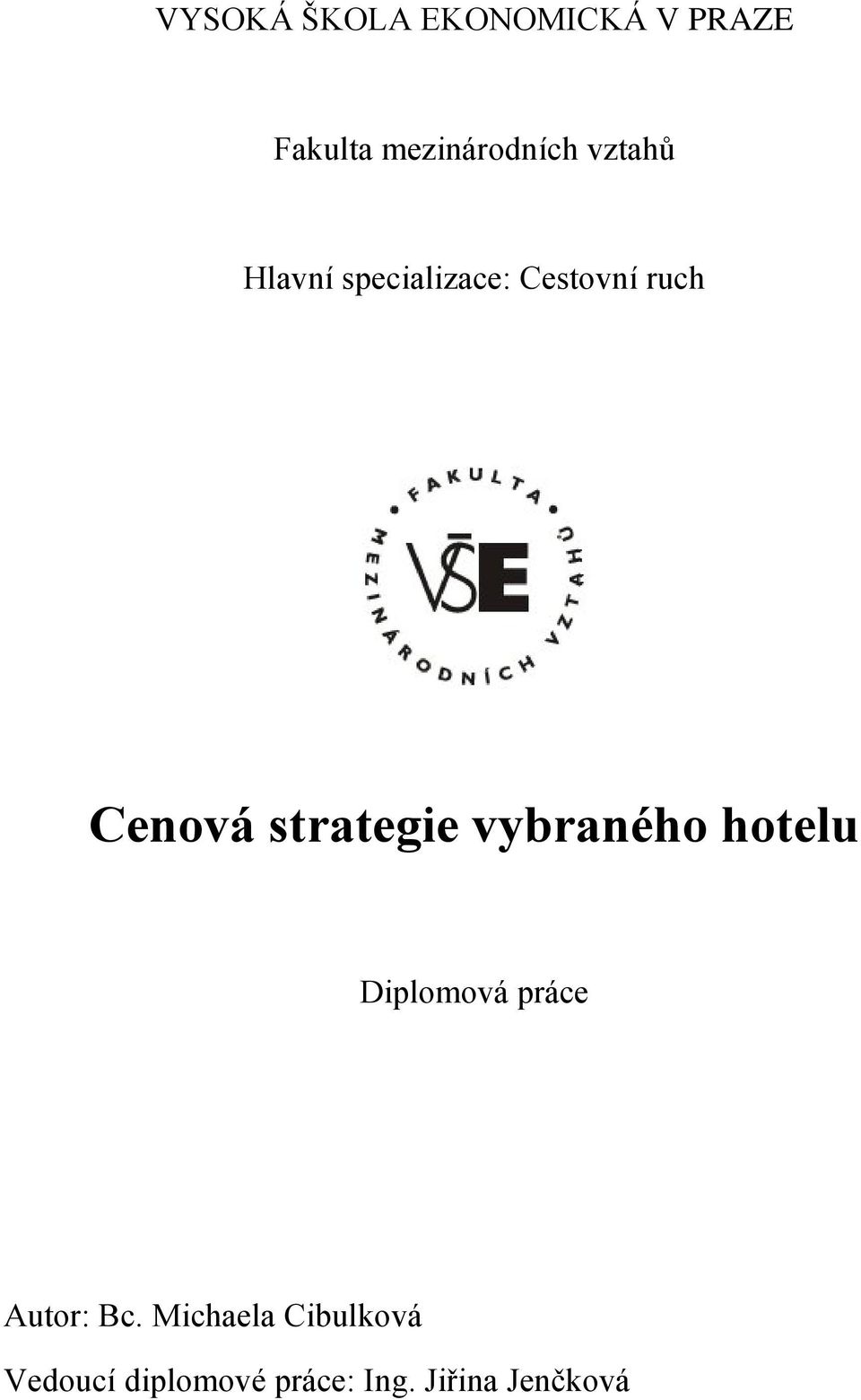 strategie vybraného hotelu Diplomová práce Autor: Bc.