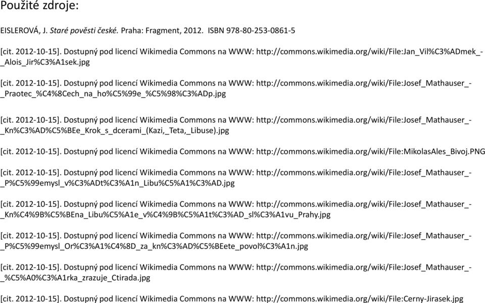 org/wiki/file:josef_mathauser_- _Praotec_%C4%8Cech_na_ho%C5%99e_%C5%98%C3%ADp.jpg [cit. 2012-10-15]. Dostupný pod licencí Wikimedia Commons na WWW: http://commons.wikimedia.