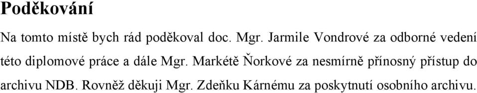 Mgr. Markétě Ňorkové za nesmírně přínosný přístup do archivu