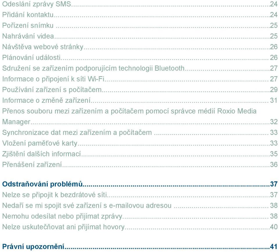 .. 31 Přenos souboru mezi zařízením a počítačem pomocí správce médií Roxio Media Manager...32 Synchronizace dat mezi zařízením a počítačem... 33 Vložení paměťové karty.