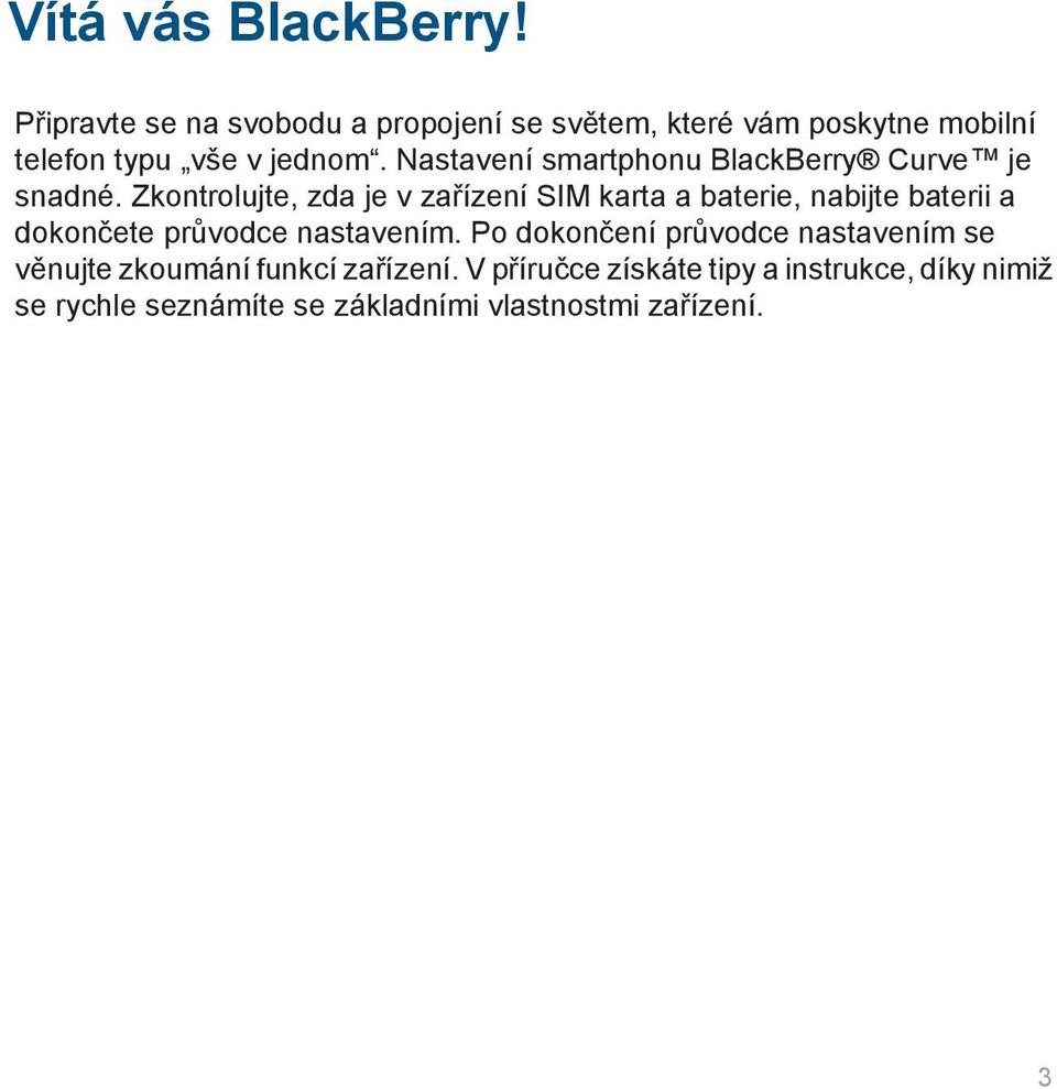 Nastavení smartphonu BlackBerry Curve je snadné.