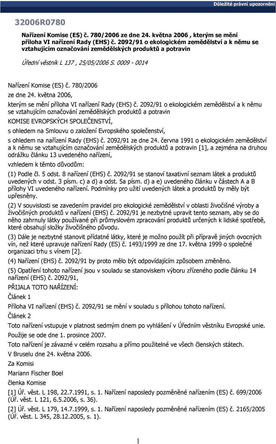 května 2006, kterým se mění příloha VI nařízení Rady (EHS) č.