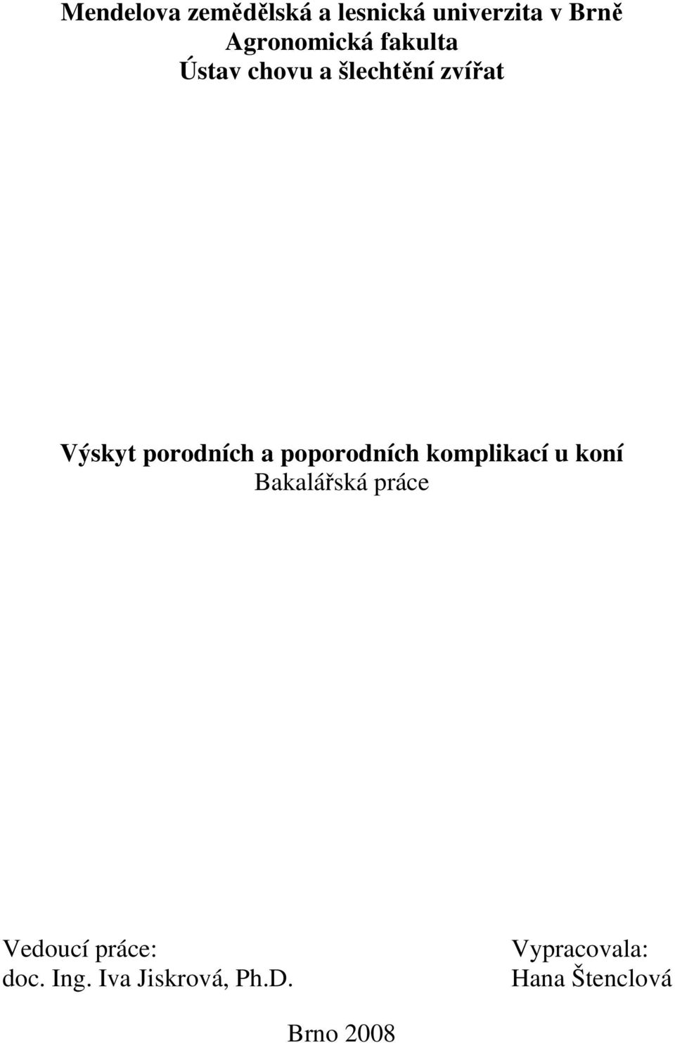 poporodních komplikací u koní Bakalářská práce Vedoucí práce: