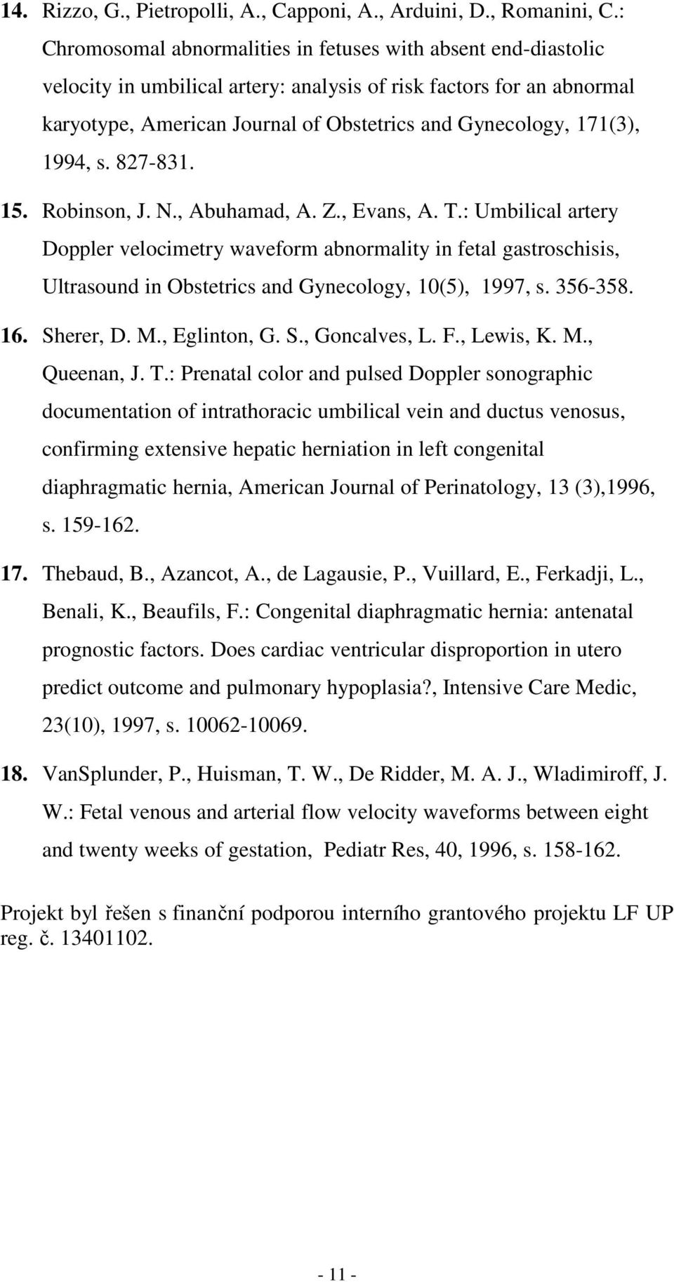 171(3), 1994, s. 827-831. 15. Robinson, J. N., Abuhamad, A. Z., Evans, A. T.