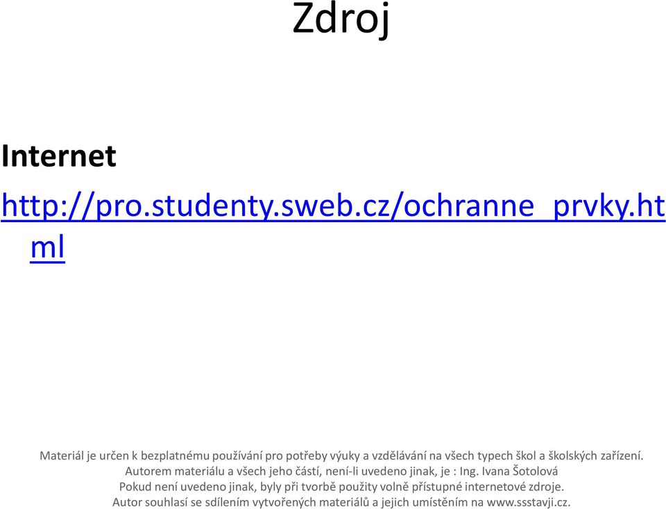 školských zařízení. Autorem materiálu a všech jeho částí, není-li uvedeno jinak, je : Ing.