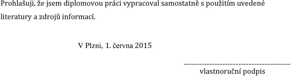 uvedené literatury a zdrojů informací.