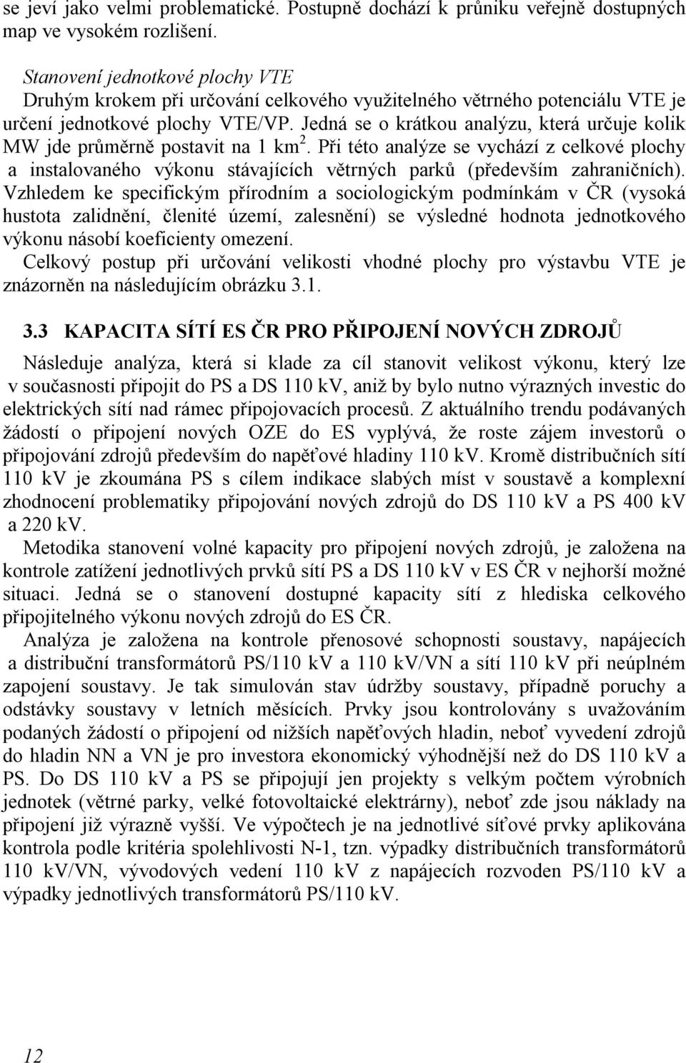 Jedná se o krátkou analýzu, která určuje kolik MW jde průměrně postavit na 1 km 2.