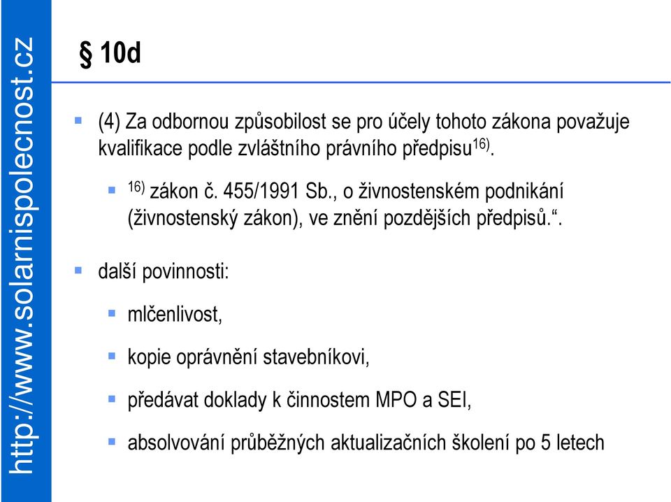 , o živnostenském podnikání (živnostenský zákon), ve znění pozdějších předpisů.