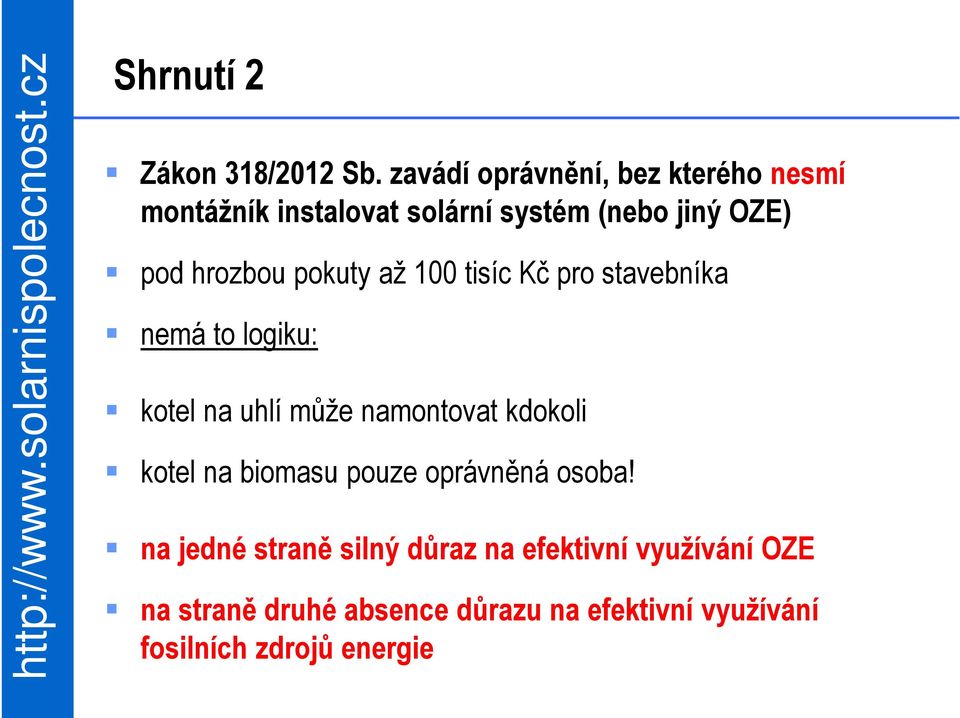 hrozbou pokuty až 100 tisíc Kč pro stavebníka nemá to logiku: kotel na uhlí může namontovat