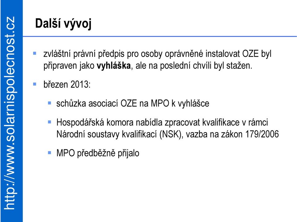 březen 2013: schůzka asociací OZE na MPO k vyhlášce Hospodářská komora nabídla