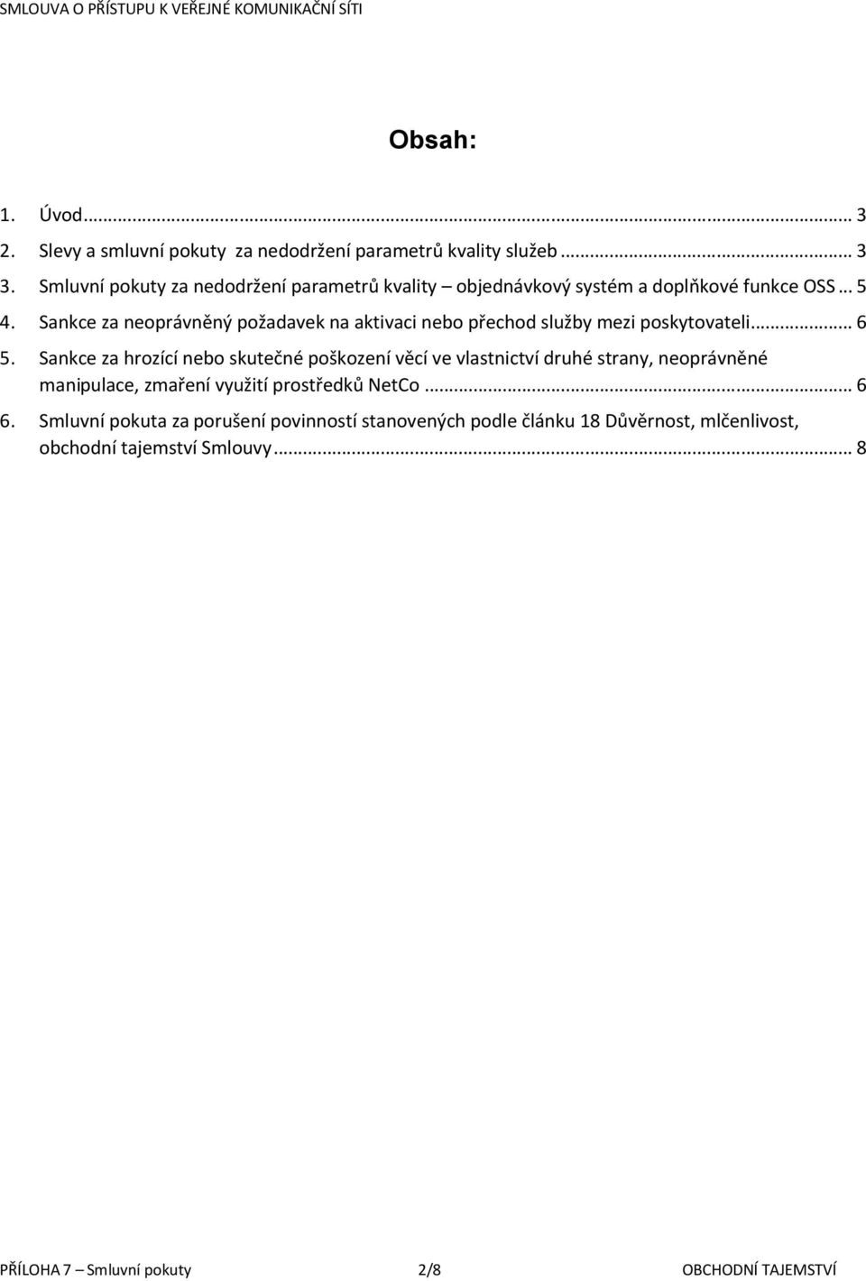 Sankce za neoprávněný požadavek na aktivaci nebo přechod služby mezi poskytovateli... 6 5.