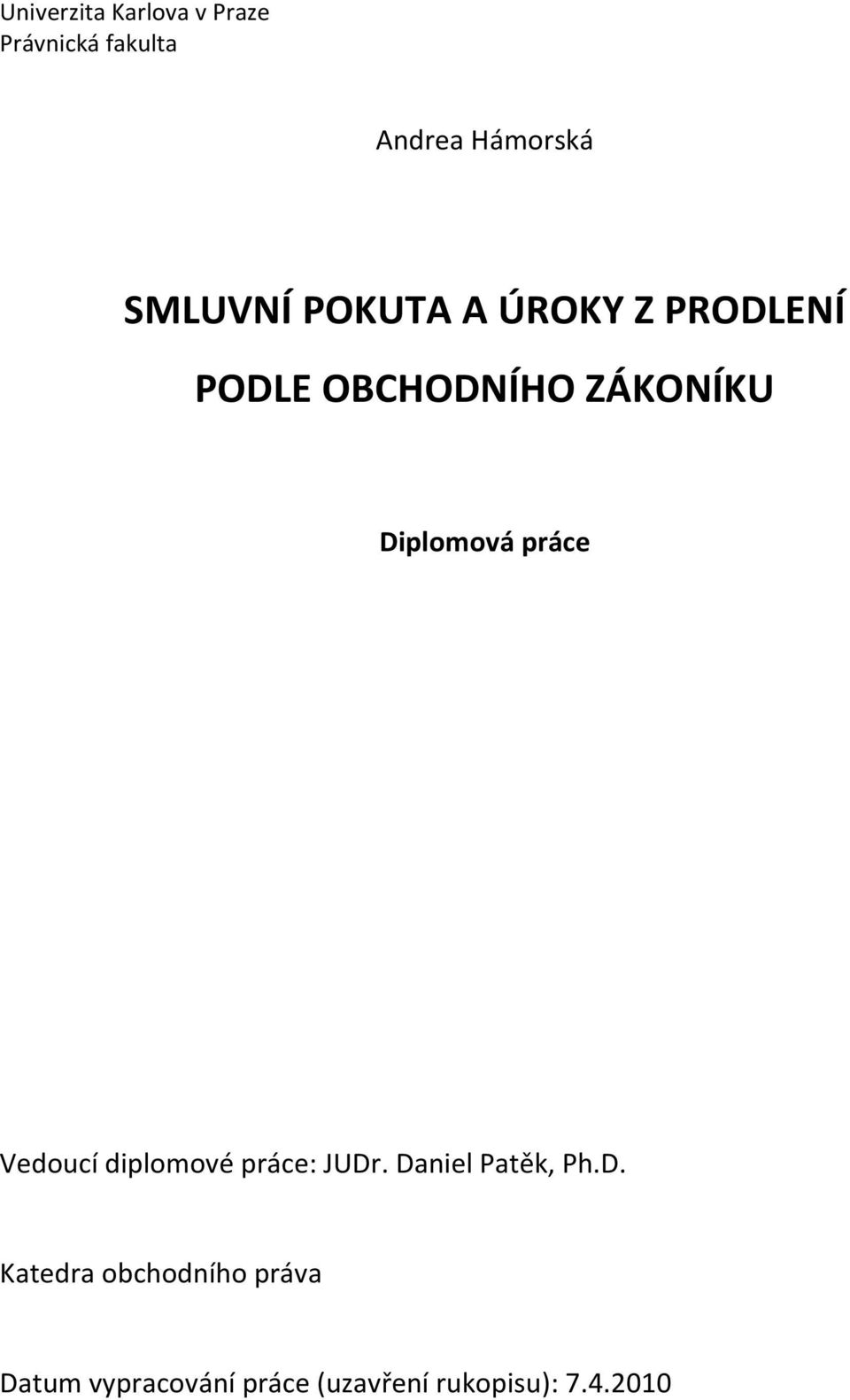 Diplomová práce Vedoucí diplomové práce: JUDr. Daniel Patěk, Ph.D.