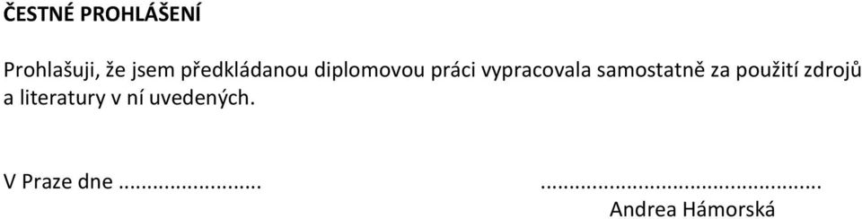 samostatně za použití zdrojů a literatury
