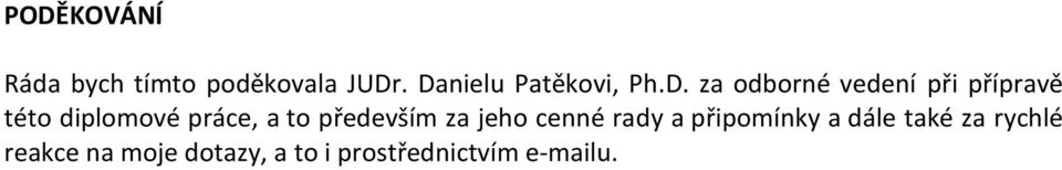 diplomové práce, a to především za jeho cenné rady a